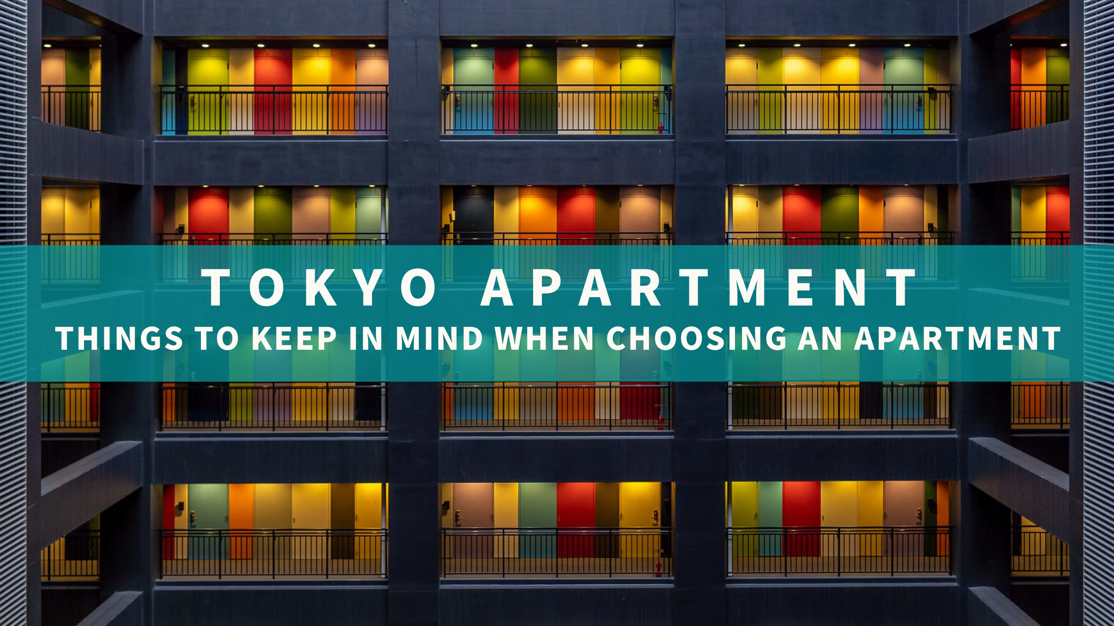 Life in Tokyo: Things to keep in mind when choosing an apartment.